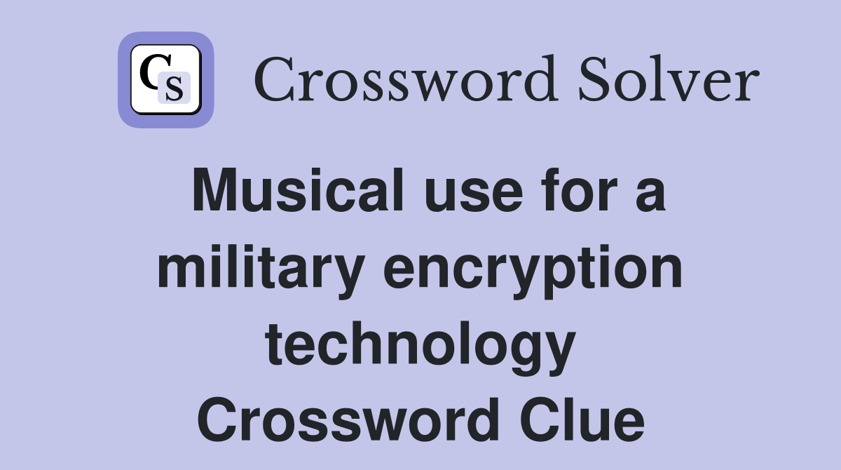 Musical use for a military encryption technology Crossword Clue