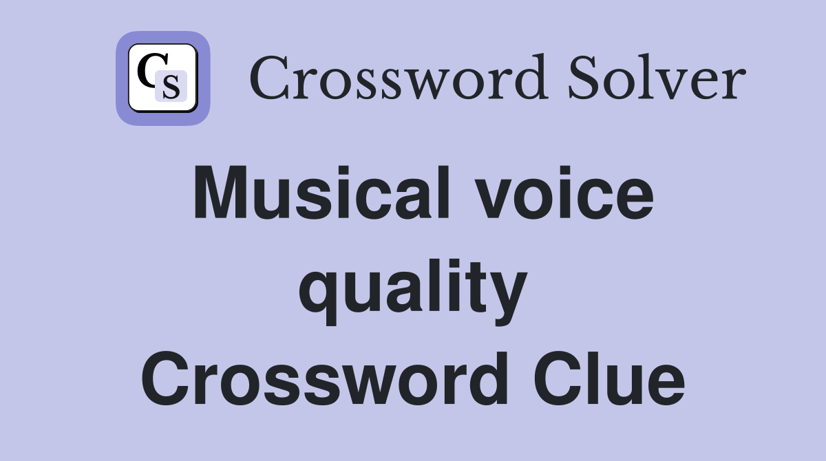 Musical voice quality Crossword Clue