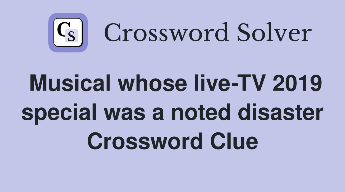 Musical whose live-TV 2019 special was a noted disaster Crossword Clue