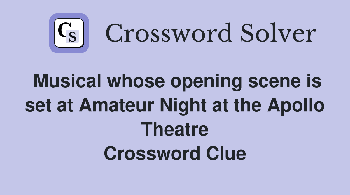 Musical whose opening scene is set at Amateur Night at the Apollo Theatre Crossword Clue