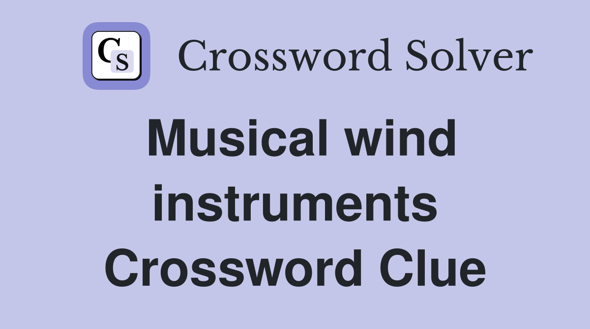 Musical wind instruments Crossword Clue