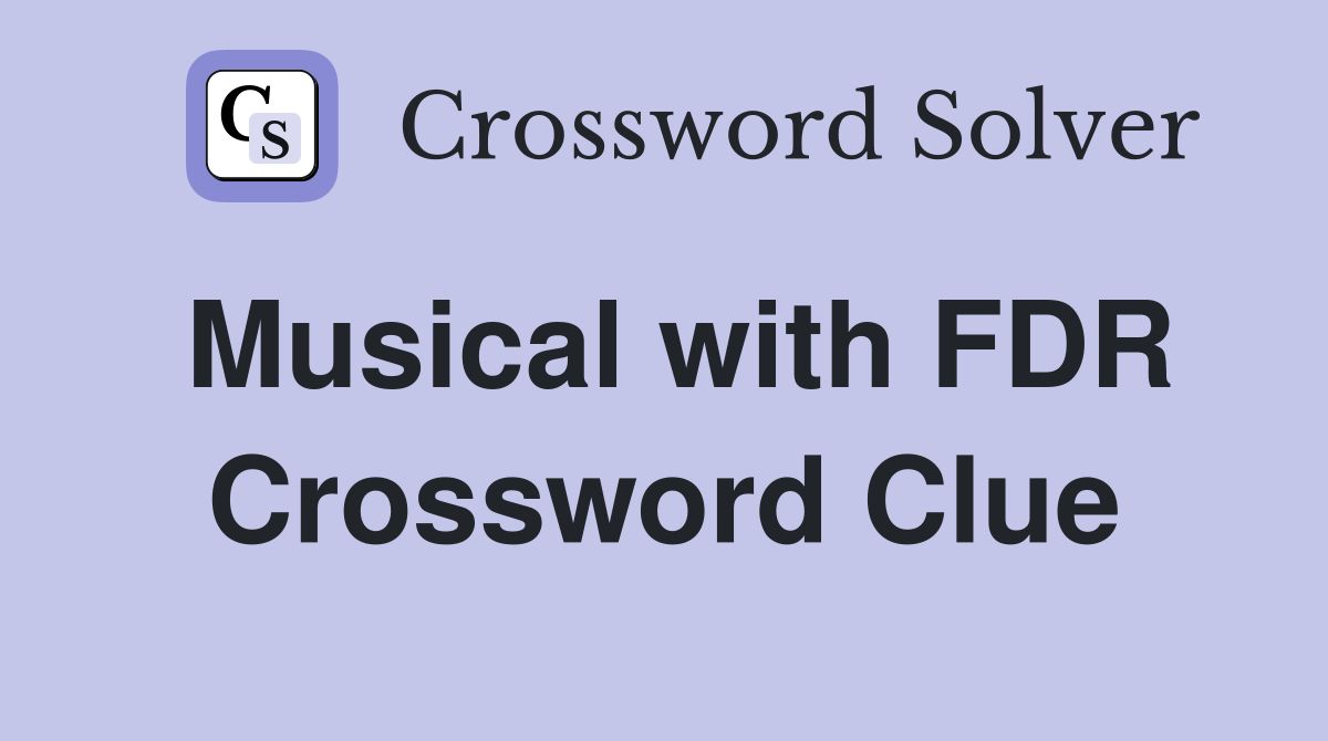Musical with FDR Crossword Clue