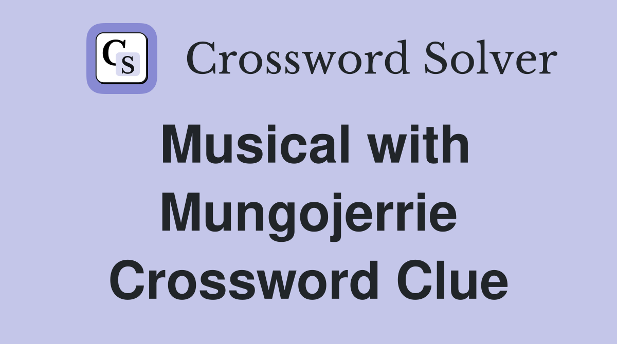 Musical with Mungojerrie Crossword Clue