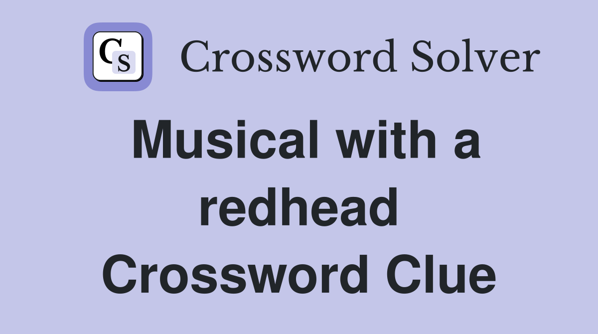 Musical with a redhead Crossword Clue