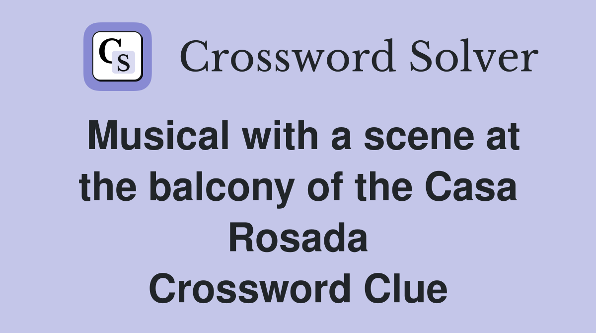 Musical with a scene at the balcony of the Casa Rosada Crossword Clue