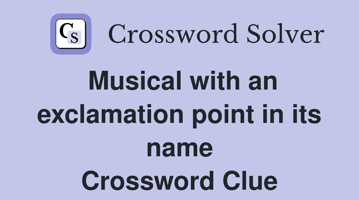 Musical with an exclamation point in its name Crossword Clue