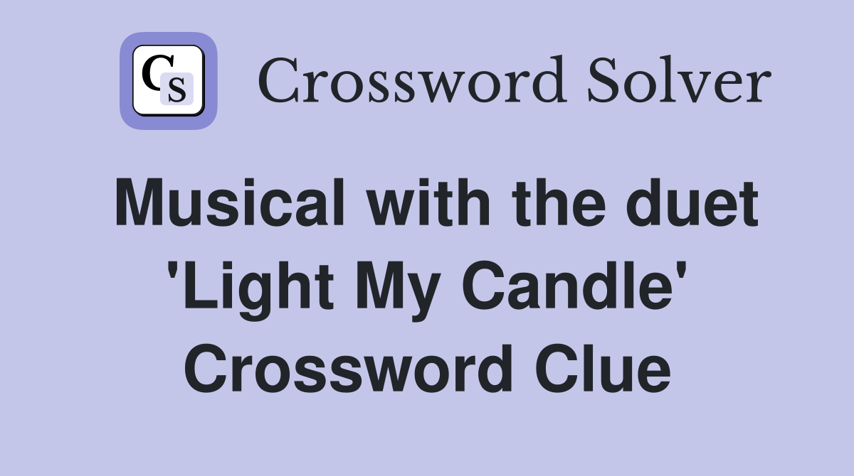 Musical with the duet 'Light My Candle' Crossword Clue