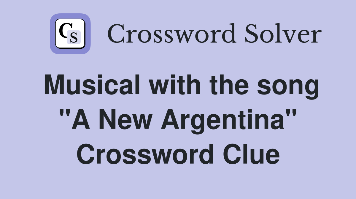 Musical with the song "A New Argentina" Crossword Clue