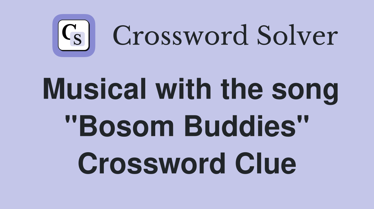 Musical with the song "Bosom Buddies" Crossword Clue