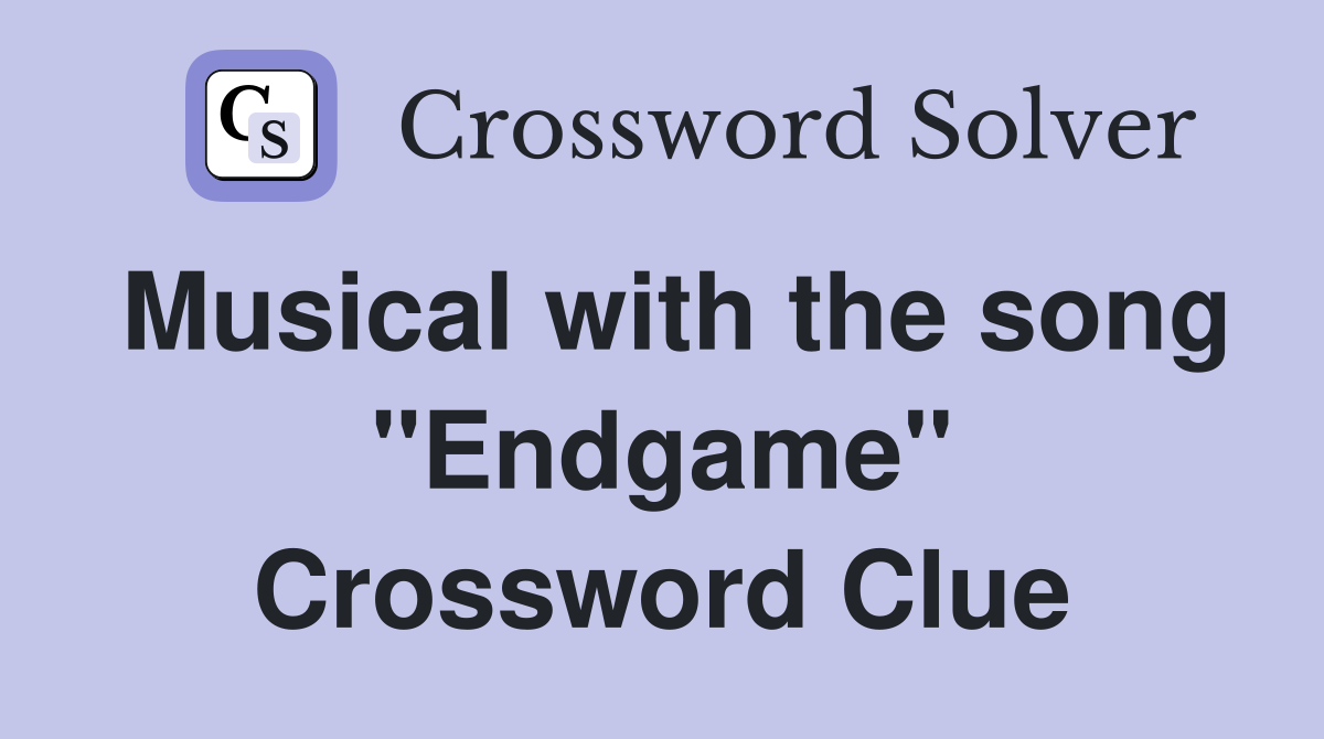 Musical with the song "Endgame" Crossword Clue