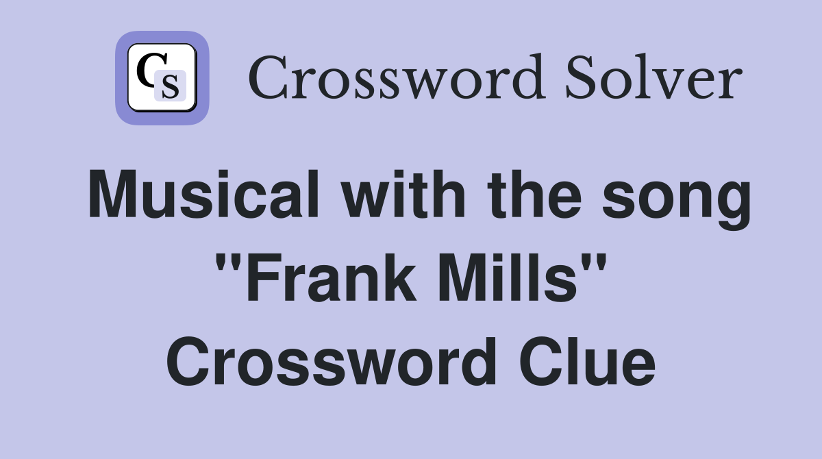 Musical with the song "Frank Mills" Crossword Clue