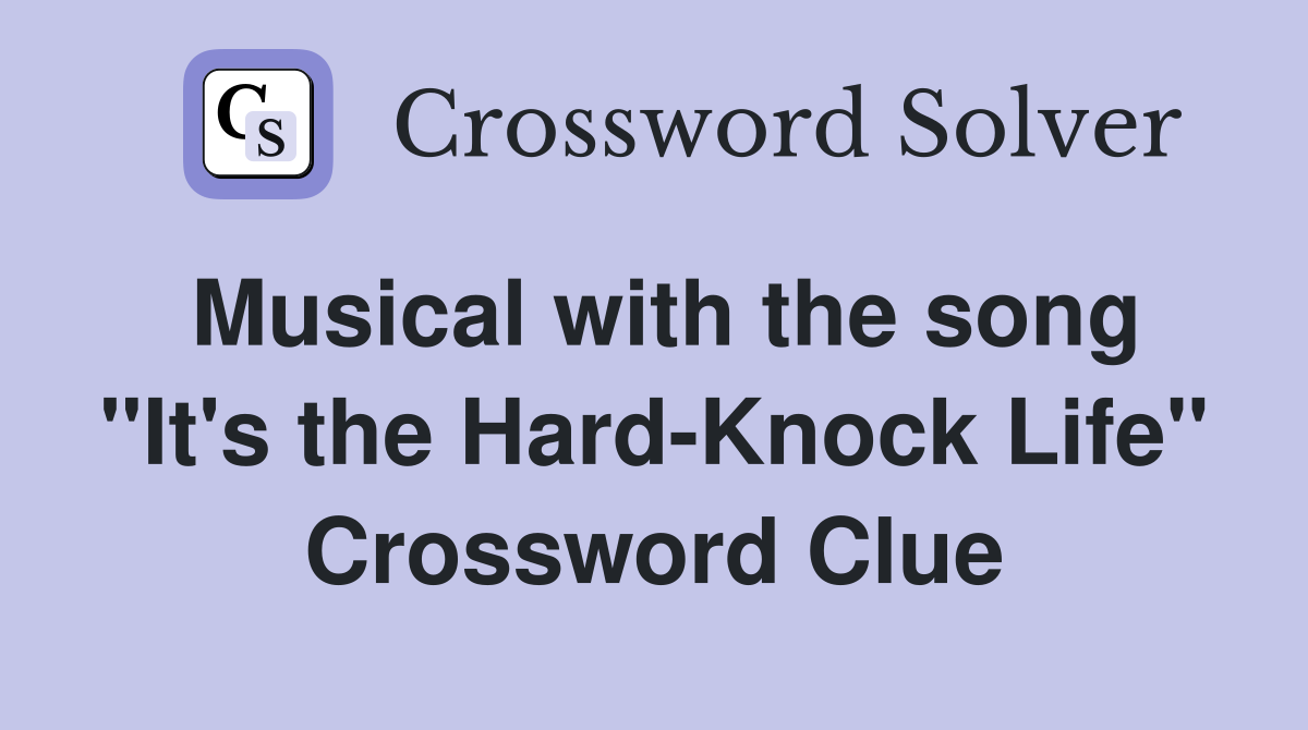 Musical with the song "It's the Hard-Knock Life" Crossword Clue