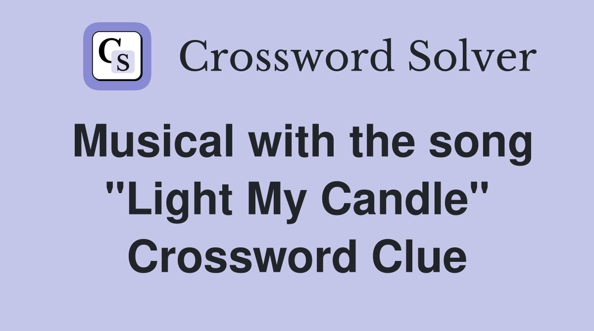Musical with the song "Light My Candle" Crossword Clue
