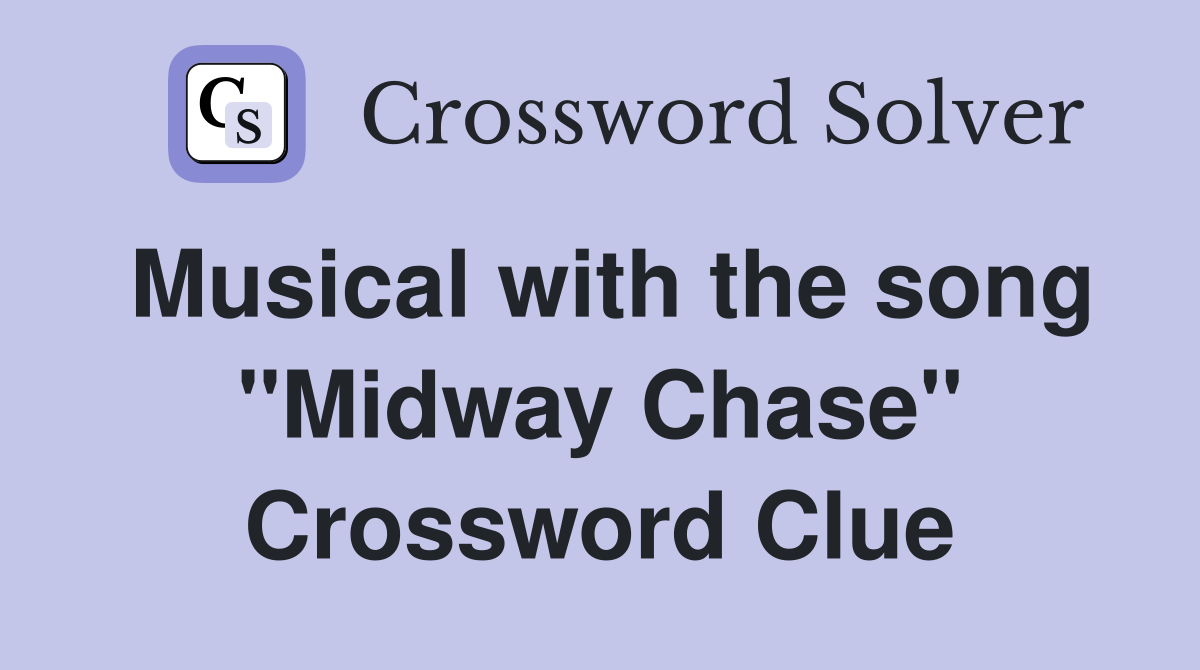 Musical with the song "Midway Chase" Crossword Clue