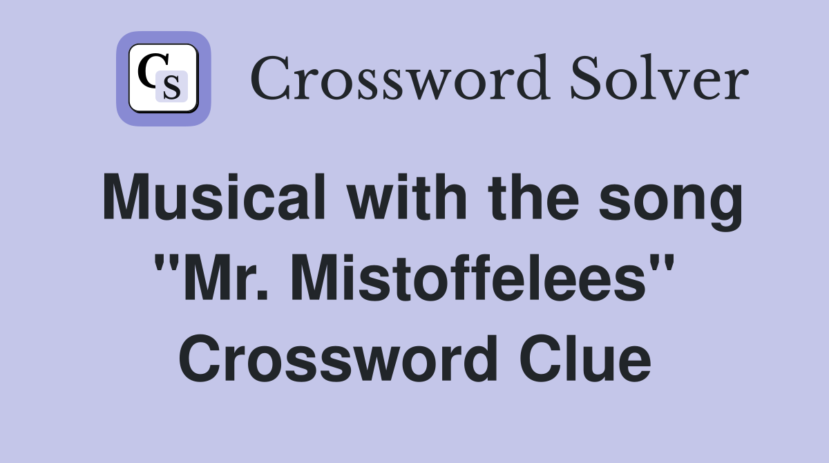 Musical with the song "Mr. Mistoffelees" Crossword Clue