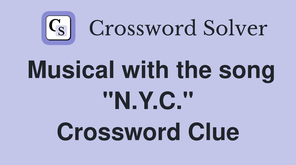 Musical with the song "N.Y.C." Crossword Clue