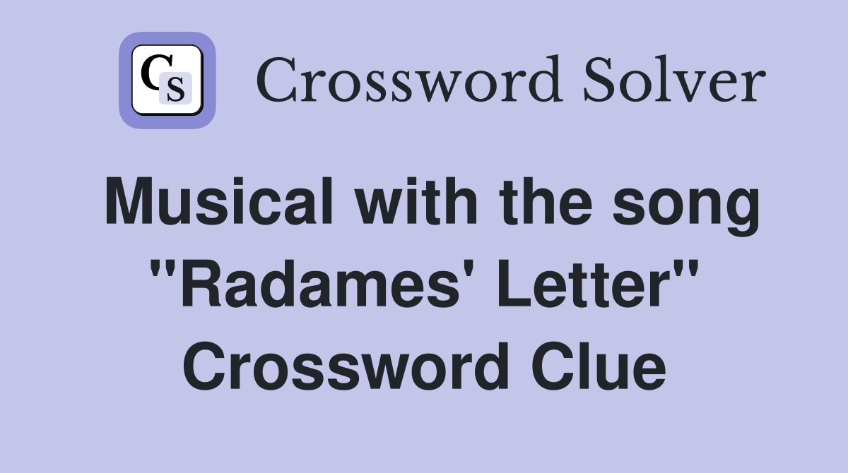Musical with the song "Radames' Letter" Crossword Clue