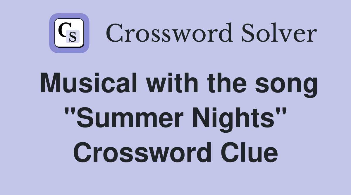 Musical with the song "Summer Nights" Crossword Clue