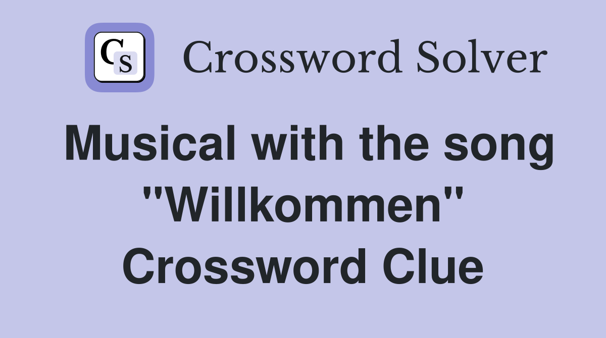 Musical with the song "Willkommen" Crossword Clue