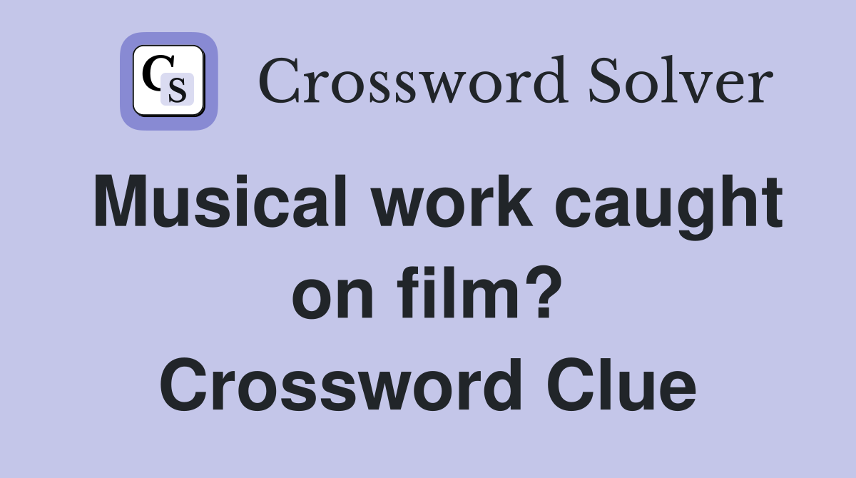 Musical work caught on film? Crossword Clue