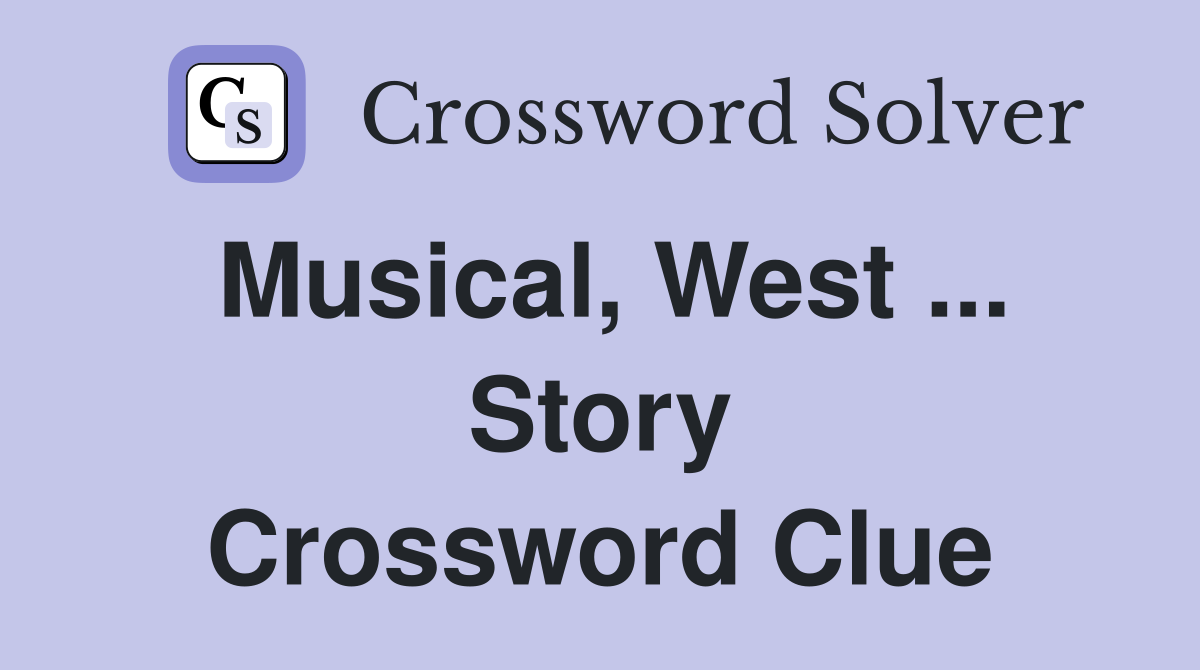 Musical, West ... Story Crossword Clue