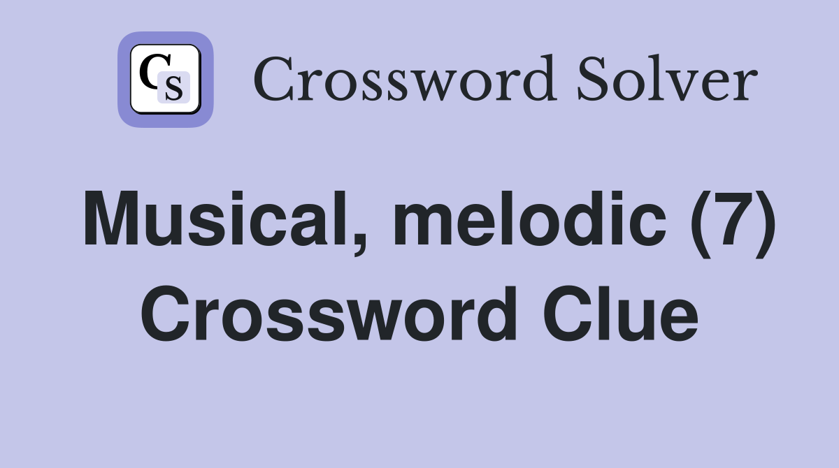 Musical, melodic (7) Crossword Clue