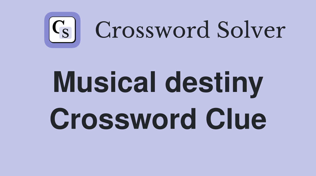 Musical destiny  Crossword Clue