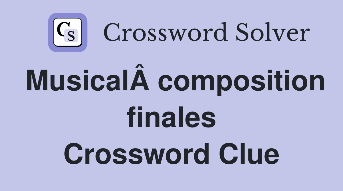 MusicalÂ composition finales Crossword Clue