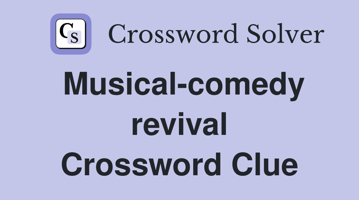 Musical-comedy revival Crossword Clue