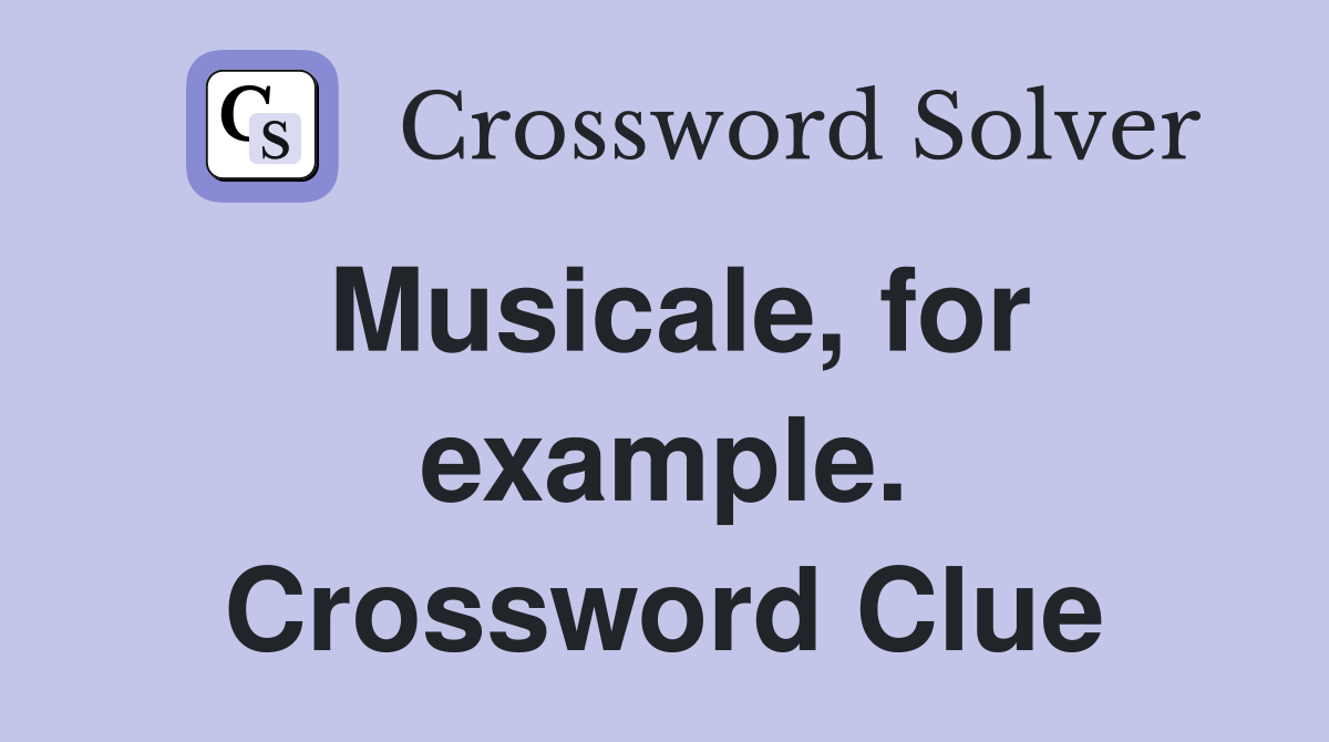 Musicale, for example. Crossword Clue