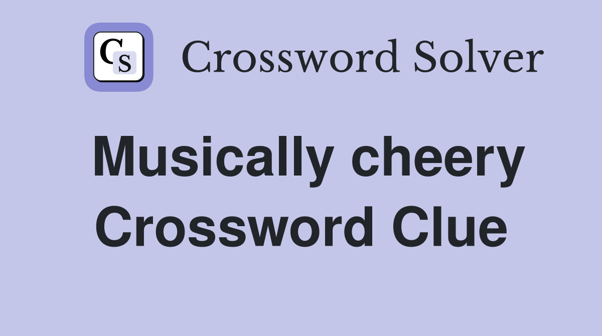 Musically cheery Crossword Clue