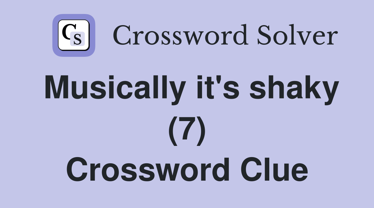 Musically it's shaky (7) Crossword Clue