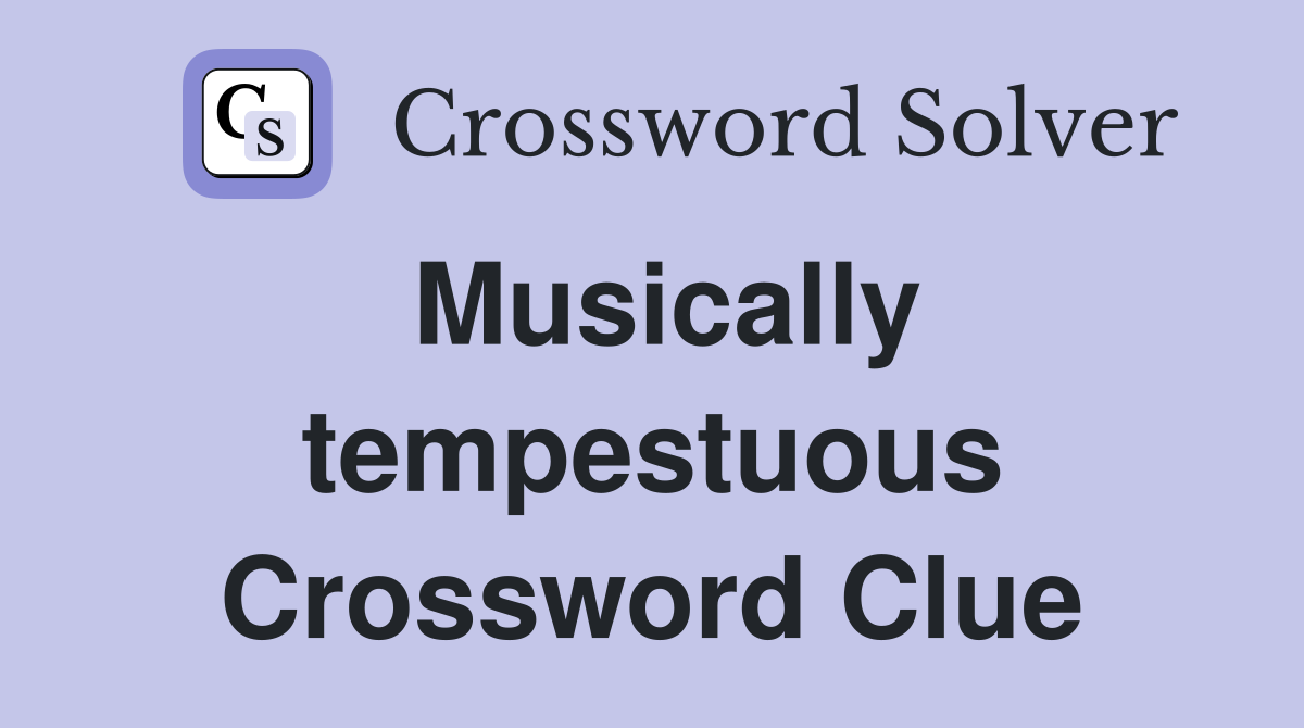 Musically tempestuous Crossword Clue