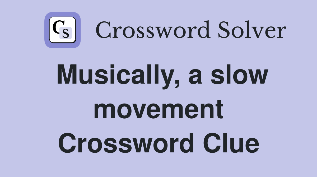 Musically, a slow movement Crossword Clue