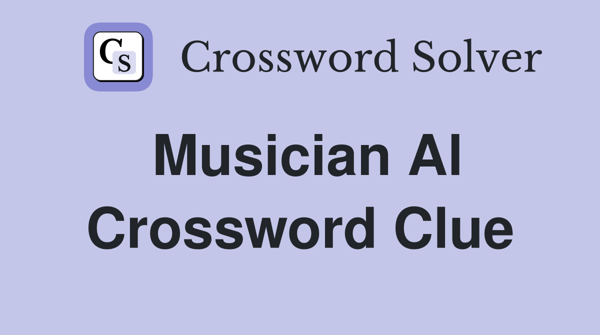 Musician Al Crossword Clue