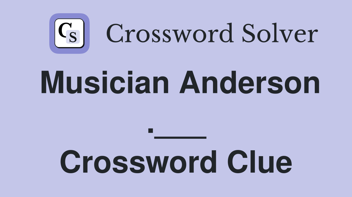 Musician Anderson .___ Crossword Clue