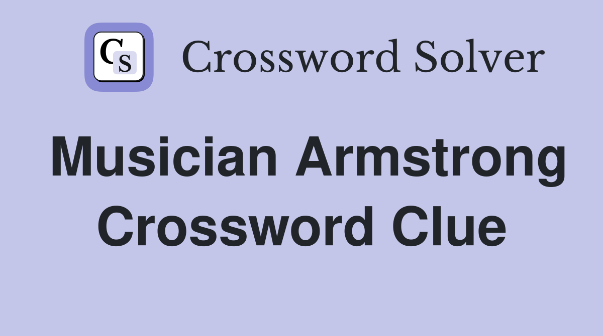 Musician Armstrong Crossword Clue
