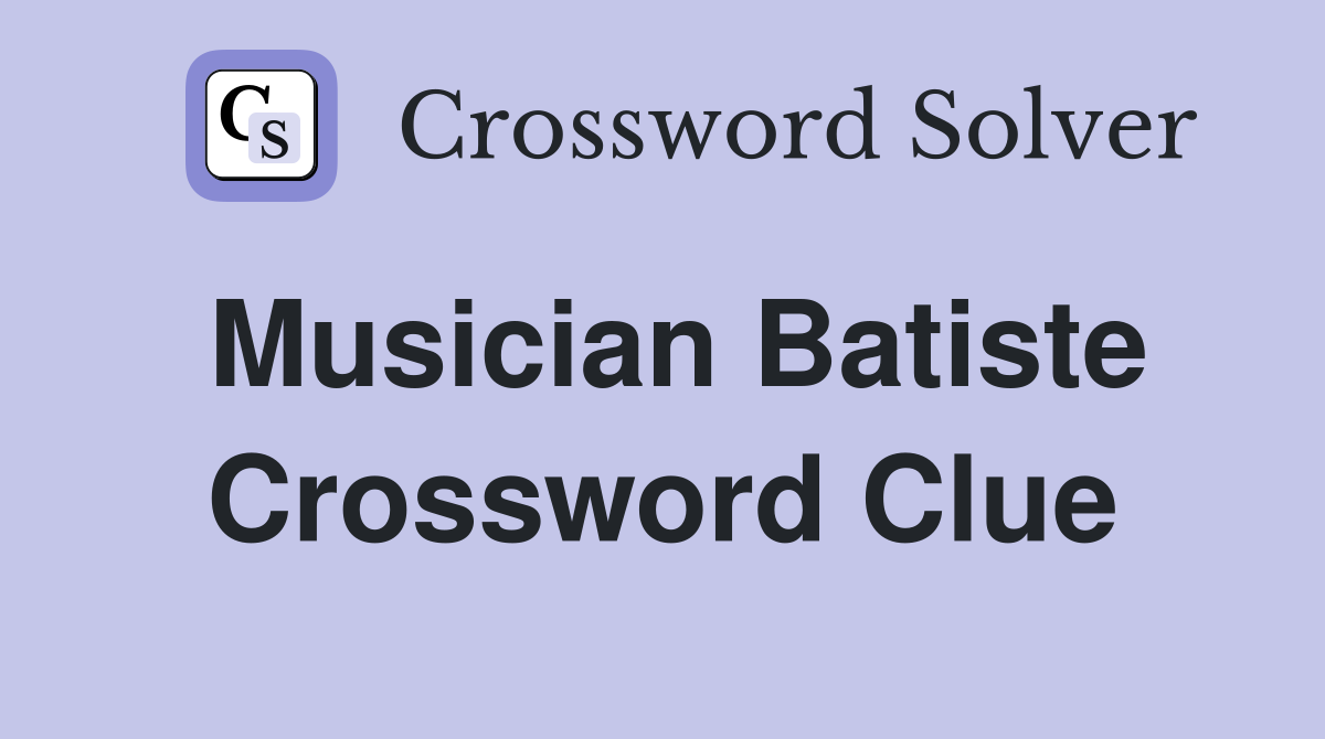 Musician Batiste Crossword Clue