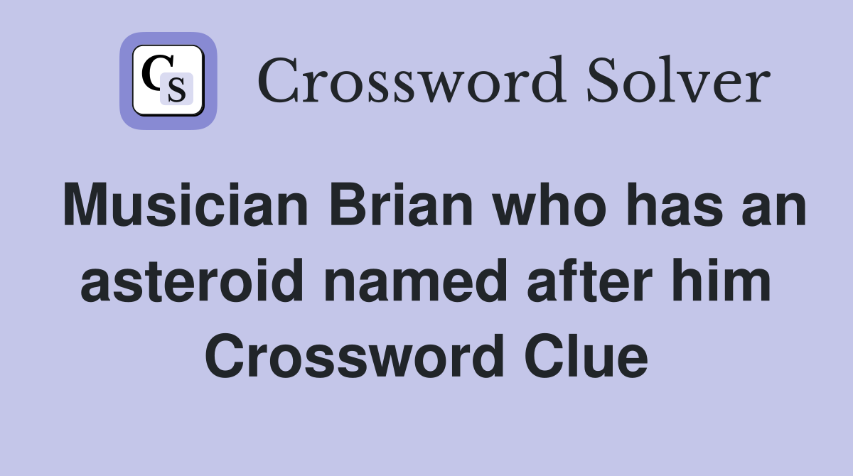 Musician Brian who has an asteroid named after him Crossword Clue