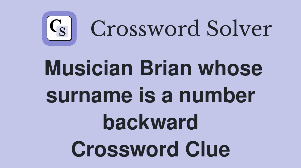 Musician Brian whose surname is a number backward Crossword Clue