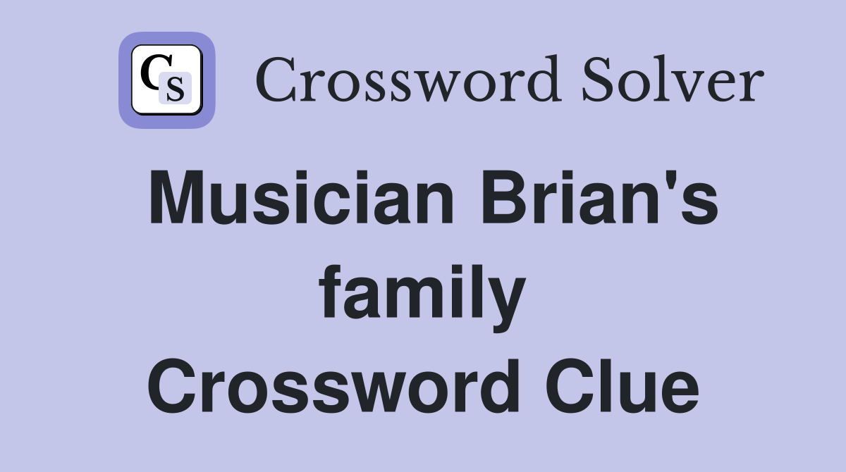 Musician Brian's family Crossword Clue