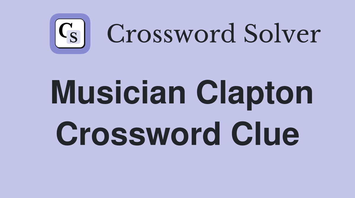 Musician Clapton Crossword Clue