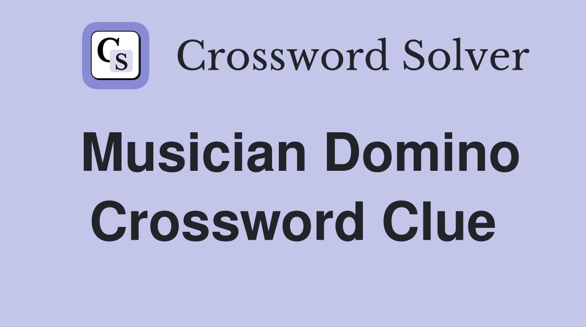 Musician Domino Crossword Clue