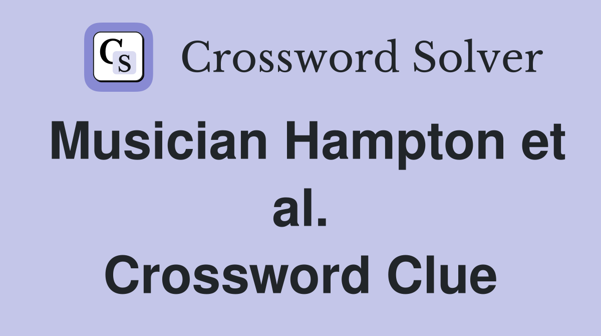 Musician Hampton et al. Crossword Clue