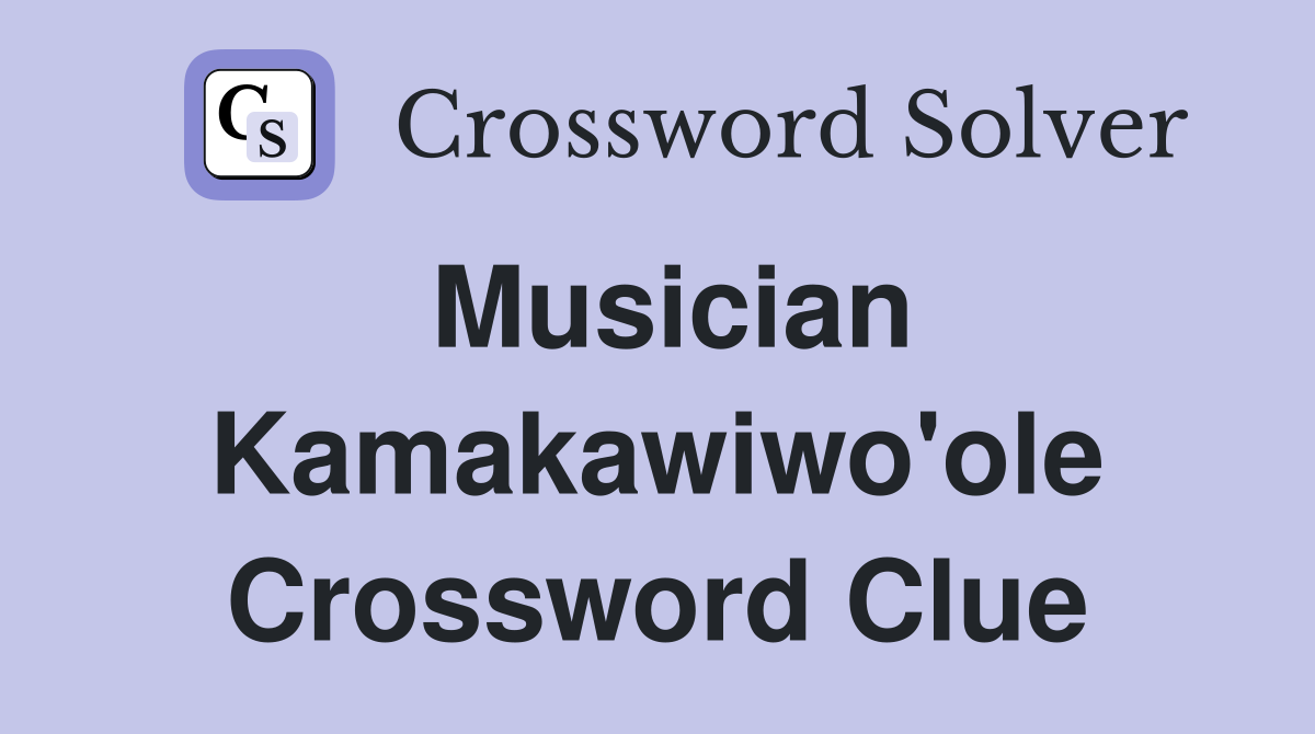 Musician Kamakawiwo'ole Crossword Clue
