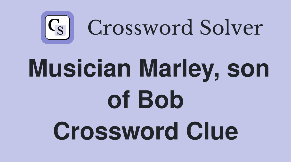 Musician Marley, son of Bob Crossword Clue