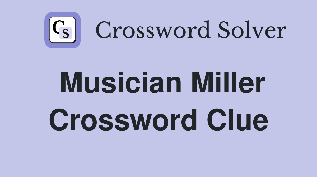 Musician Miller Crossword Clue