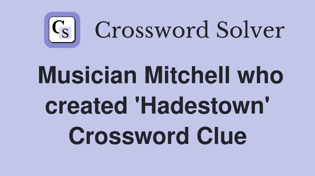 Musician Mitchell who created 'Hadestown' Crossword Clue