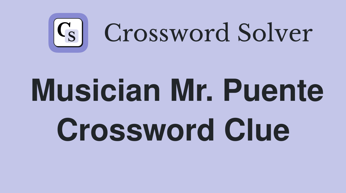 Musician Mr. Puente Crossword Clue