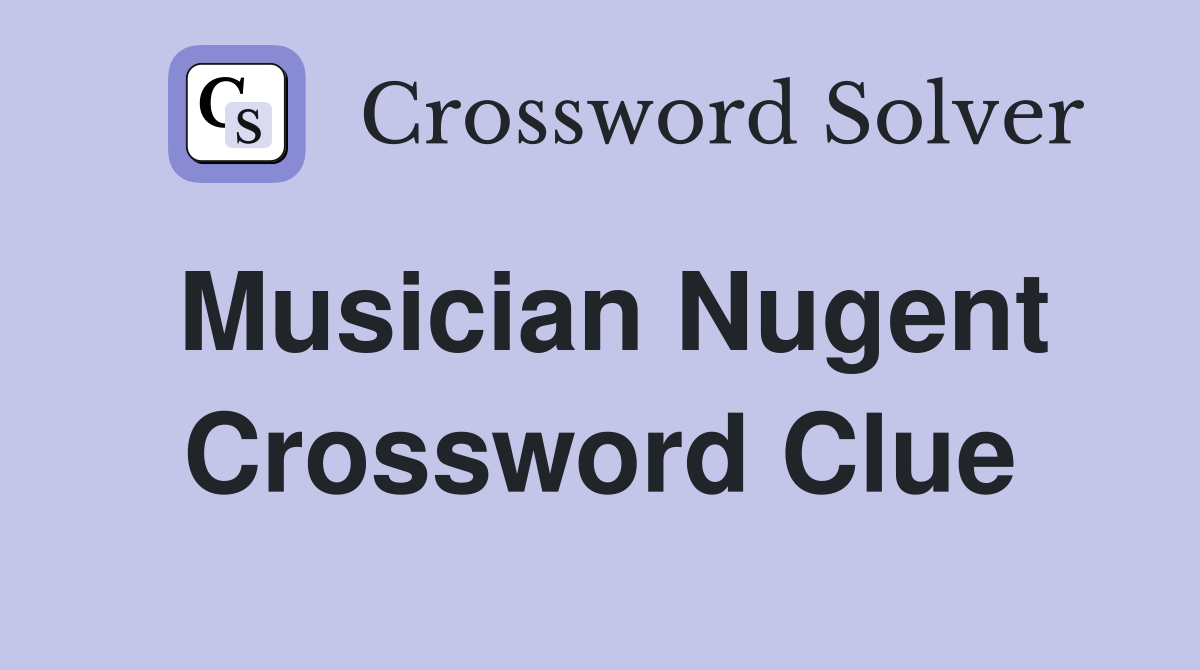 Musician Nugent Crossword Clue